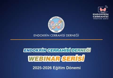 2025-2026 Dönemi için planlanan Endokrin Cerrahisi Derneği Webinar Serisi