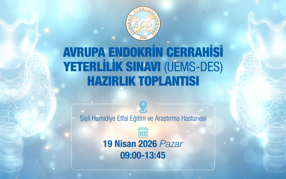 Avrupa Endokrin Cerrahisi Yeterlilik Sınavı (UEMS-DES) Hazırlık Toplantısı 19 Nisan 2026 tarihinde Şişli Hamidiye Etfal Eğitim ve Araştırma Hastanesi’nde düzenlenecektir. photo